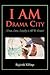 I Am Drama City: Trust, Love, Loyalty Is All We Know