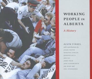 Working People in Alberta: A History (Working Canadians: Books from the CCLH)