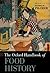 The Oxford Handbook of Food History by Jeffrey M. Pilcher