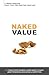 Naked Value: Six Things Every Business Leader Needs to Know about Resources, Innovation & Competition