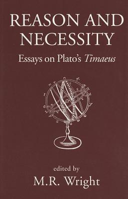 Reason and Necessity: Essays on Plato's Timaeus
