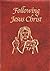 Following Jesus Christ: Prayers and Meditations on the Passion of Christ