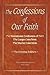 The Confessions of Our Faith with ESV Proofs by Brian W. Kinney The Confessions of Our Faith with ESV Proofs by Brian W. Kinney
