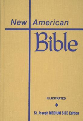 Saint Joseph Edition of the New American Bible: Translated from the Original Languages With Critical Use of All the Ancient Sources : Medium Size