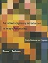 An Interdisciplinary Introduction to Image Processing: Pixels, Numbers, and Programs (Mit Press)