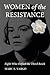 Women of the Resistance: Eight Who Defied the Third Reich
