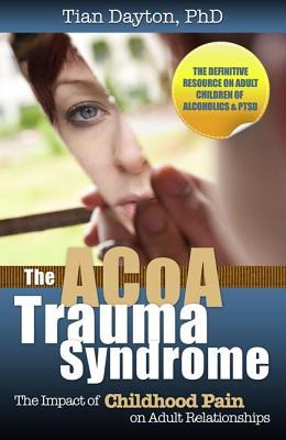 The ACOA Trauma Syndrome: The Impact of Childhood Pain on Adult Relationships (Paperback)