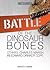 Battle of the Dinosaur Bones: Othniel Charles Marsh vs Edward Drinker Cope (Scientific Rivalries and Scandals)
