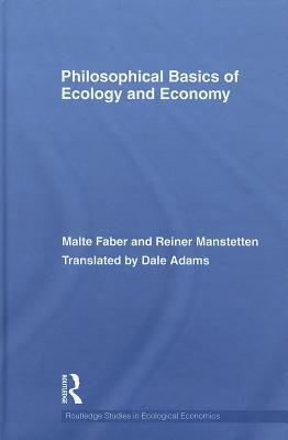 Philosophical Basics of Ecology and Economy (Routledge Studies in Ecological Economics)