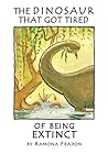 The Dinosaur That Got Tired of Being Extinct