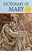 Dictionary of Mary by John Otto