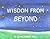 Wisdom from Beyond