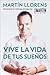 Vive la vida de tus sueños (Live the life of Your Dreams) by Martín Llorens