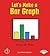 Let's Make a Bar Graph (First Step Nonfiction: Graph It!)