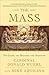 The Mass: The Glory, the My...