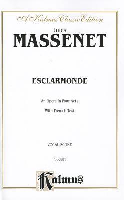 Esclarmonde: French Language Edition, Vocal Score (Kalmus Edition)