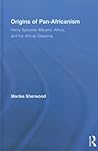 Origins of Pan-Africanism: Henry Sylvester Williams, Africa, and the African Diaspora (Routledge Studies in Modern British History)