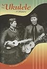 The ‘Ukulele: A H...