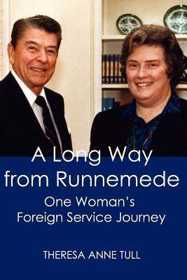 A Long Way from Runnemede: One Woman's Foreign Service Journey (Memoirs and Occasional Papers / Association for Diplomatic S)