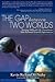 The Gap Between Between Two Worlds