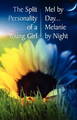 The Split Personality of a Young Girl: Mel by Day... Melanie by Night