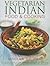Vegetarian Indian Food & Cooking by Mridula Baljekar
