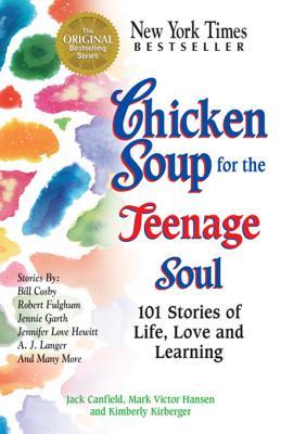 Chicken Soup for the Teenage Soul: 101 Stories of Life, Love and Learning