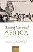 Taxing Colonial Africa: The Political Economy of British Imperialism (Oxford Historical Monographs)