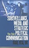 Sousveillance, Media and Strategic Political Communication: Iraq, USA, UK