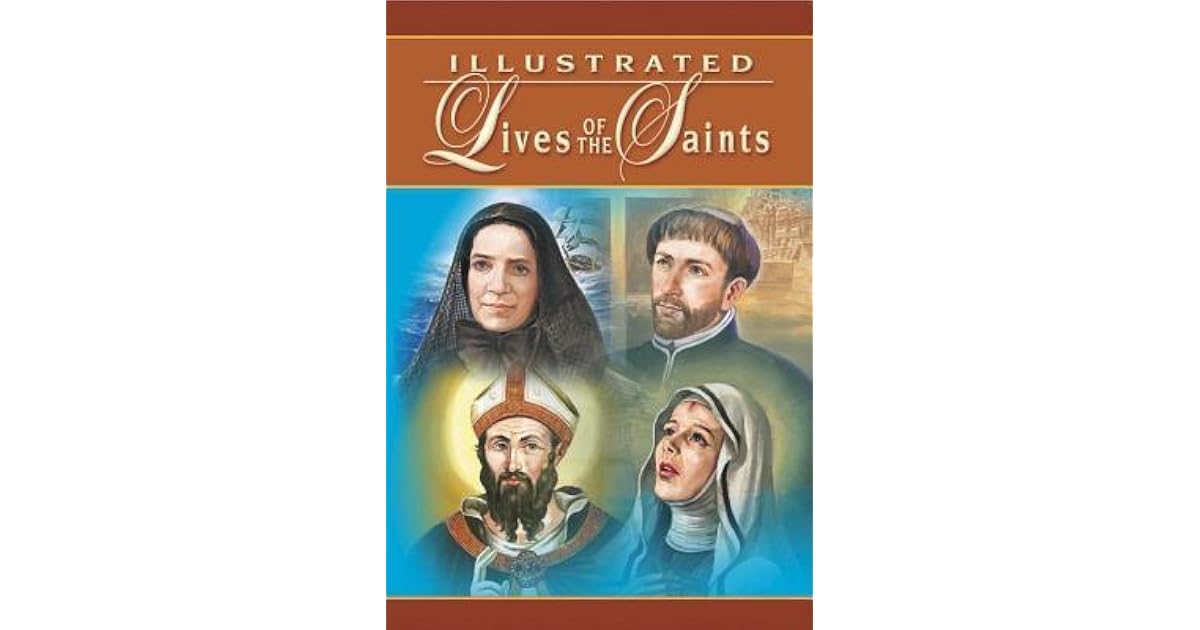 Illustrated Lives Of The Saints: For Every Day Of The Year by Catholic ...