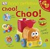Noisy Peekaboo: Choo! Choo! Noisy Peekaboo: Choo! Choo!