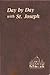 Day by Day with Saint Joseph: Minute Meditations for Every Day Containing a Scripture Reading, a Reflection, and a Prayer