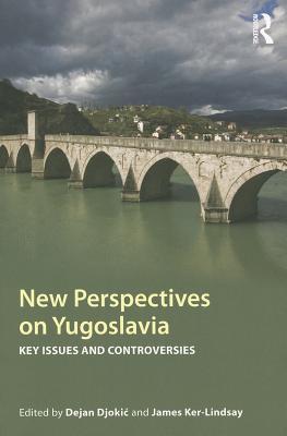 New Perspectives on Yugoslavia: Key Issues and Controversies (Paperback)