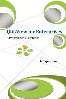 QlikView for Enterprises: A Handbook of QlikView for the practicing CIOs, Architects, BI Consultants