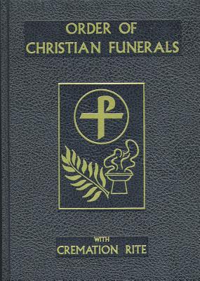 Order of Christian Funerals, Including Appendix II: Cremation (Hardcover)