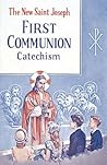 The New St. Joseph First Communion Catechism by Confraternity of Christian ...