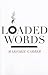 Loaded Words