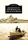 Lighthouses of Bar Harbor and the Acadia Region (Images of America: Maine)