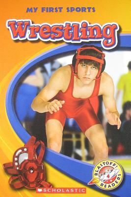 Wrestling (Blastoff Readers!: My First Sports-Level 4: Early Fluent/Fluent)