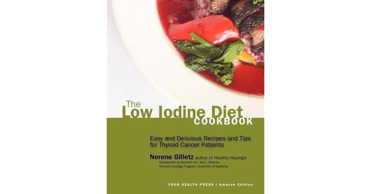 The Low Iodine Diet Cookbook Easy and Delicious Recipes and Tips for