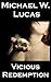Vicious Redemption: Five Da...