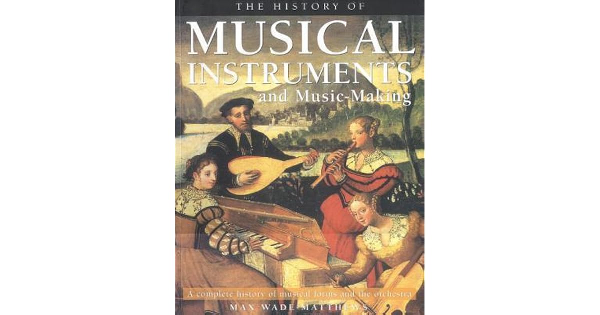 The History of Musical Instruments by Max WadeMatthews