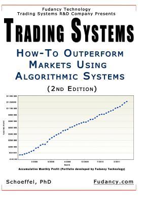 Trading Systems: How-To outperform markets using algorithmic systems (2nd Edition)