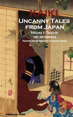 Kaiki: Uncanny Tales from Japan Volume 3: Tales of the Metropolis