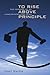 To Rise Above Principle: Th...