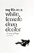 My life as a white, female drug dealer by Kimberly