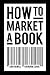 How to Market a Book