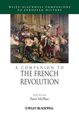 A Companion to the French Revolution (Blackwell Companions to European History)