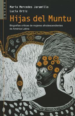 Hijas del Muntu/ Muntu's Daughters: Biografías críticas de mujeres afrodescendientes de América Latina (Spanish Edition)
