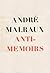 Antimemoirs; by André Malraux